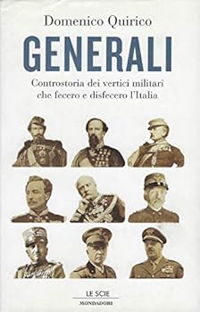 Hardcover Generali: Controstoria dei vertici militari che fecero e disfecero l'Italia [Italian] Book