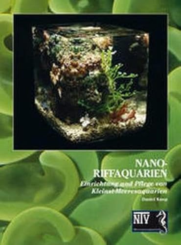 Nano-Riffaquarien: Einrichtung und Pflege von Kleinst-Meerwasseraquarien (Fachliteratur Meerwasseraquaristik) Nano-Riffaquarien: Einrichtung und Pflege von Kleinst-Meerwasseraquarien (Fachliteratur Meerwasseraquaristik)