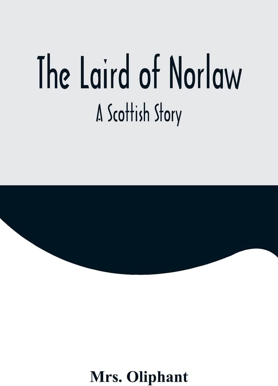 The Laird of Norlaw; A Scottish Story