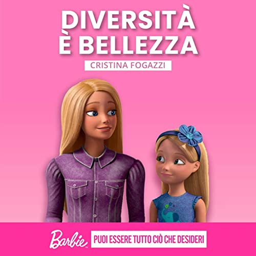 Barbie &ndash; Diversit&agrave; &egrave; bellezza &ndash; Cristina Fogazzi
