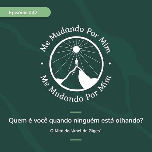 EP #42 - Quem &eacute; voc&ecirc; quando ningu&eacute;m est&aacute; olhando? (Anel de Giges)
