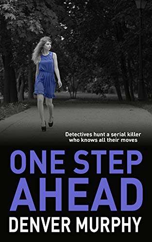 ONE STEP AHEAD: detectives hunt a serial killer who knows all their moves (The DSI Jeffrey Brandt Murders Trilogy Book 1)
