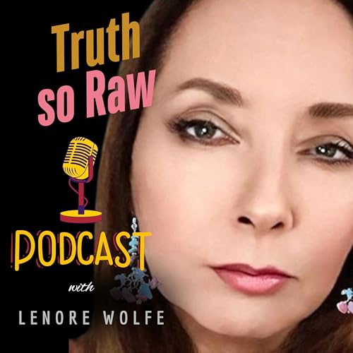 Truth so Raw Podcast Por Lenore Wolfe arte de portada