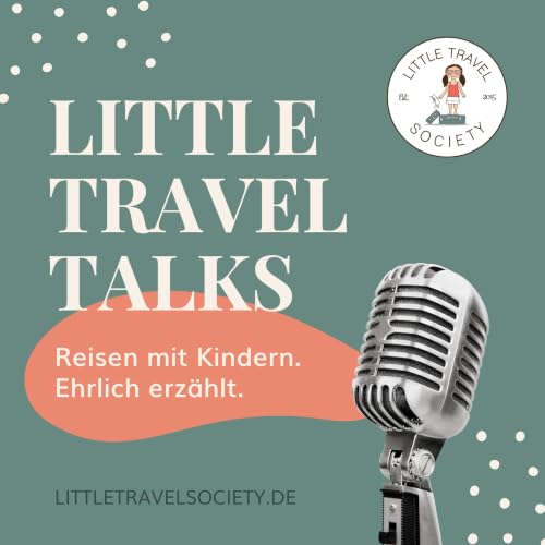 Little Travel Talks &ndash; Reisen mit Kindern. Ehrlich erz&auml;hlt. cover art