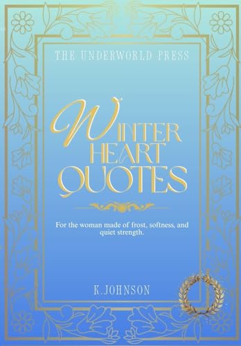 Winter Heart Quotes: 100 Inspirational Healing Quotes About Strength, Resilience, Self-Worth,...