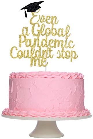 2023 Graduation Cake Topper, Gold Glitter Even A Global Pandemic Couldn’t Stop Me Graduation Cake Topper Decorations, Congrats Grad Party Cake Decorations Supplies