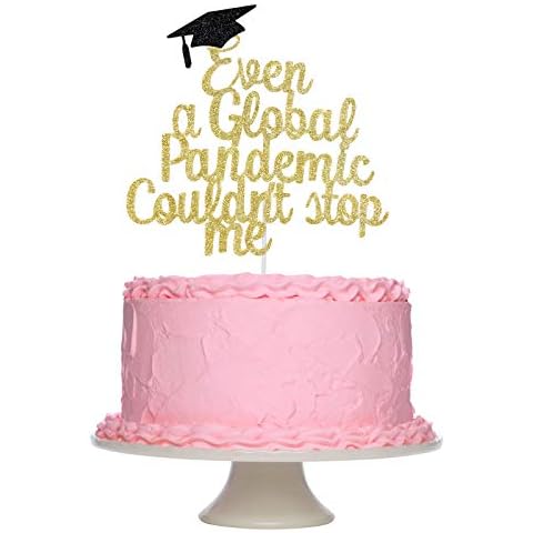 2021 Graduation Cake Topper, Gold Glitter Even A Global Pandemic Couldn’t Stop Me Graduation Cake Topper Decorations, Congrats Grad Party Cake Decorations Supplies Cover