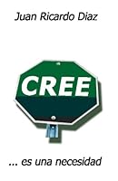Cree: ...Es Una Necesidad (Spanish Edition) 1440484775 Book Cover