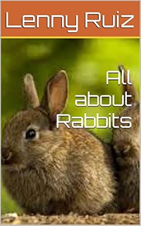 All about Rabbits , Ruiz, Lenny - Amazon.com