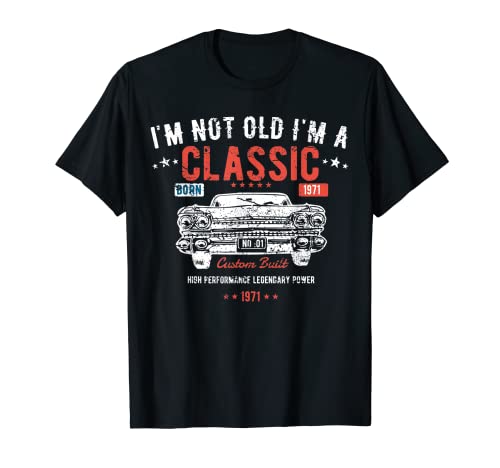Design en T pour 50e anniversaire I'm Not Old I'm a Classic Born 1971 T-Shirt