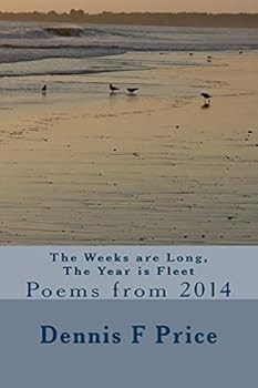 Paperback The Weeks are Long, The Year is Fleet: Poems from 2014 Book