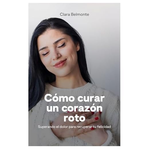 Cómo curar un corazón roto: Superando el dolor para recuperar tu felicidad