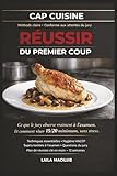 reussir sa cuisine  CAP CUISINE — RÉUSSIR DU PREMIER COUP: Le guide complet pour comprendre les attentes du jury, maîtriser l’hygiène HACCP, organiser son examen et obtenir son CAP sans stress