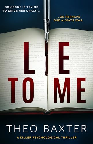 A terrified author. A hidden tormentor. A race against time. Lie to Me: a killer psychological thriller by Theo Baxter