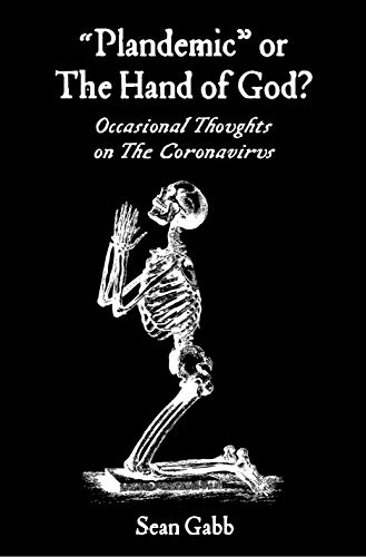 Plandemic" or The Hand of God?: Occasional Thoughts on the Coronavirus - Kindle edition by Gabb, Sean. Politics & Social Sciences Kindle eBooks @ Amazon.com.