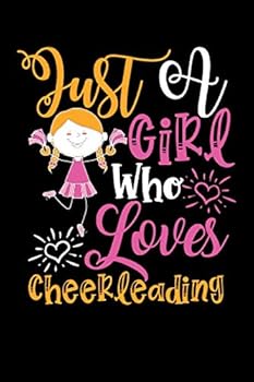 Paperback Just A Girl Who Loves Cheerleading Perfect Gift Journal: Blank line notebook for girl who loves cheerleading cute gifts for cheerleading lovers. Cool ... dance accessories for women, girls & kids. Book