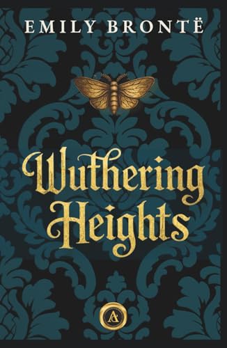 Wuthering Heights: The Unabridged 1847 Novel • A Reader’s Edition