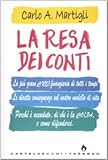 La resa dei conti. La più grave crisi finanziaria di tutti i tempi. Le dirette conseguenze sul nostro modello di vita. Perché è accaduto, di chi è la colpa...