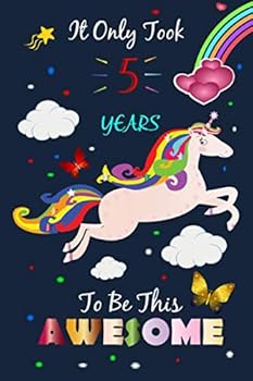 It Only Took 5 Years to Be This Awesome! : Draw and Write Unicorn Notebook Journal, Size 6 X 9 Inch, 110 Pages, Birthday Unicorn Journals for Girls / 5 Year Old Birthday Gift for Girls!