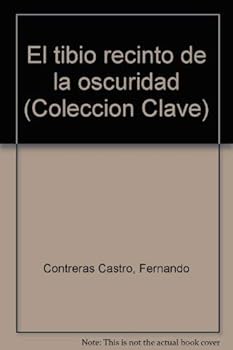 Paperback El tibio recinto de la oscuridad (Coleccio´n Clave) (Spanish Edition) [Spanish] Book