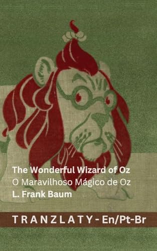 The Wonderful Wizard of Oz / O Maravilhoso Mágico de Oz: Tranzlaty English Português do Brasil (Portuguese Edition)