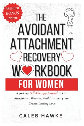 The Avoidant Attachment Recovery Workbook for Women: A 30-Day Self-Therapy Journal to Heal Attachment Wounds, Build Intimacy, and Create Lasting Love image 2