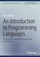 An Introduction to Programming Languages: Simultaneous Learning in Multiple Coding Environments (Synthesis Lectures on Computer Science) 3032268044 Book Cover