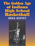 basketball agencies  The Golden Age Of Indiana High School Basketball