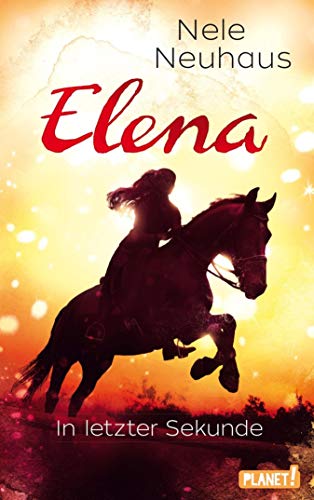 Elena – Ein Leben für Pferde 7: In letzter Sekunde: Romanserie der Bestsellerautorin (German Edition