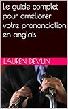  Le guide complet pour améliorer votre prononciation en anglais (Guides to Frenglish)