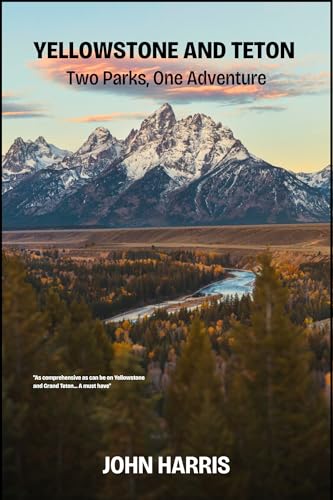 Yellowstone and Teton: Two Parks, One Adventure