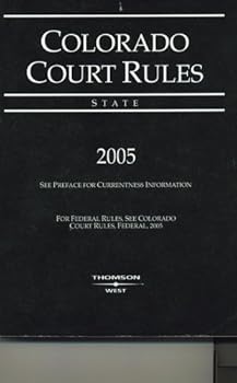 Colorado Court Rules, State 2005