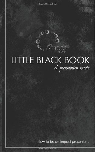 Little Black Book of Presentation Secrets: Volume 1