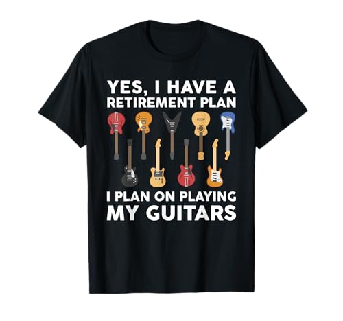Retirement Plan Guitar Player Funny Guitarist Sayings Outfit T-Shirt