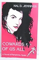 Cowards of Us All: A Novel of Pamplona, Spain 1560023074 Book Cover