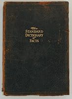 The standard dictionary of facts,: History, language, literature, biography, geography, travel, art, government, politics, industry, invention, ... the supervision of the Frontier Press Company B00089Y3FQ Book Cover