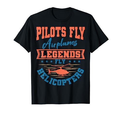 Pilotos Volar Aviones Leyendas Volar Helicópteros Heli Lovers Camiseta
