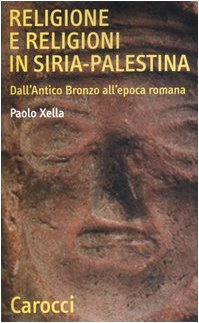 Religione e religioni in Siria-Palestina. Dall'antico bronzo all'epoca roman
