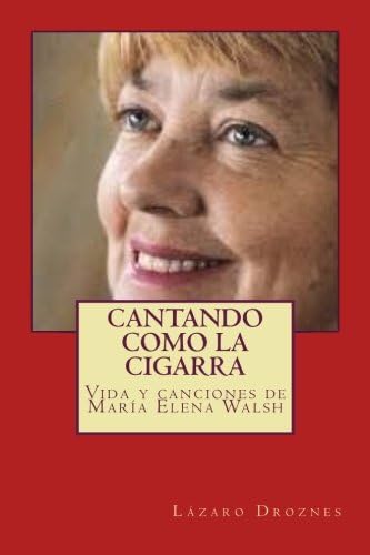 Cantando como la cigarra: Vida y canciones de María Elena Walsh