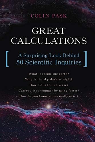 Great Calculations: A Surprising Look Behind 50 Scientific Inquiries