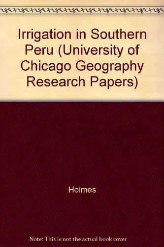 Irrigation in Southern Peru: The Chili Basin (University of Chicago Geography Research Papers)