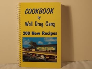 Paperback Cookbook By Wall Drug Gang: 200 New Recipes--Compiled By Friends-Relatives-Employees--Wall Drug Store-Wall, South Dakota Book