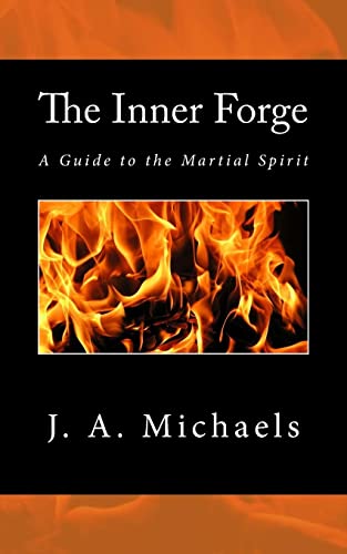 The Inner Forge: A Guide to the Martial Spirit (Spirit Warrior)