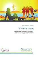 Choisir la vie: Se préparer à devenir parents, concevoir un monde nouveau (Omn.Vie) 3639490045 Book Cover