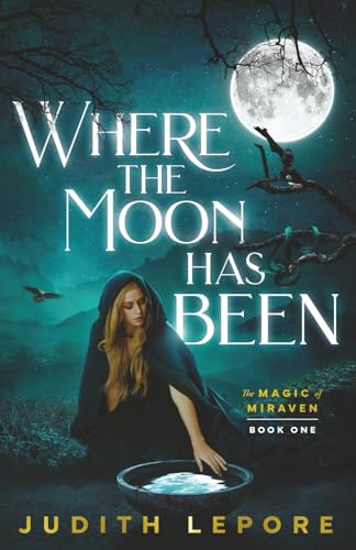 Where the Moon Has Been (The Magic of Miraven) 1777205247 Book Cover