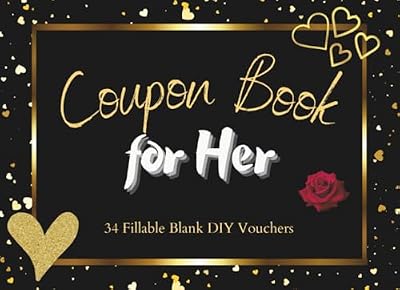 Coupon Book For Her: 34 Fillable Blank DIY Vouchers For Your Love (30 Big and 4 Small) | Coupon With Unique Designs-Each Is Different | 10 Hints For A Special Idea Gift