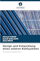 Design und Entwicklung eines solaren Kühlsystems (German Edition) 6208843707 Book Cover