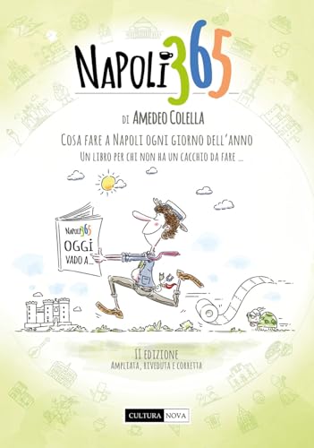 Napoli 365. Cosa fare a Napoli ogni giorno dell’anno. Un libro pe...