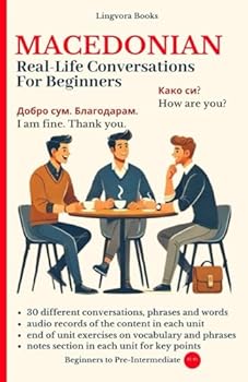 Macedonian: Real-Life Conversations for Beginners: Master the words and reading in Macedonian for confident communication. (Macedonian Language Course - Thematic Vocabulary, Real-Life Conversations)