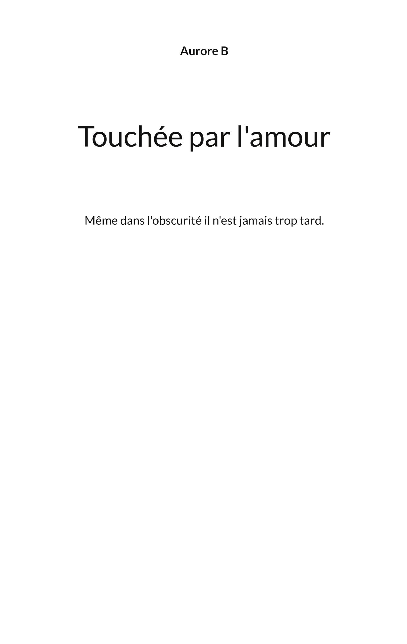 Touchée par l'amour: Même dans l'obscurité il n'est jamais trop tard.